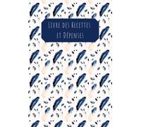Livre des Recettes et Dépenses: Pour Auto entrepreneurs, associations, micro entreprises, professions libérales sur 120 pages à remplir
