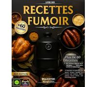 Livre des Recettes Fumoir : Plus de 60 Recettes authentiques, Simples et Variées de Viandes, Volailles, Poissons et Autres rubriques à découvrir, vivez l’art de cuisson lente en toute sa splendeur .