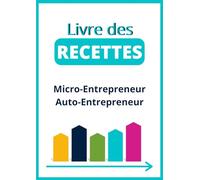 Livre des recettes Micro-entrepreneur Auto-entrepreneur: Comment gérer efficacement sa comptabilité et réussir sa déclaration de revenus (chiffre d’affaires) ?