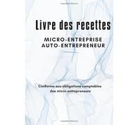 Livre des recettes Micro-Entreprise, Auto-Entrepreneur: Livre Journal des Recettes-Dépenses auto-entrepreneurs, micro-entrepreneurs, associations et professions libérales