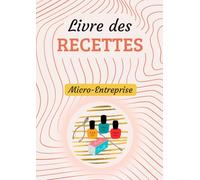 Livre des recettes Micro-Entreprise: Une comptabilité simplifiée et efficace pour une gestion optimale de votre déclaration de revenus | Format A4 | 120 pages