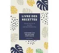 Livre des recettes pour auto-entrepreneurs et micro-entrepreneurs: Conforme aux obligations comptables - Format A4