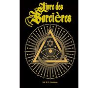 Livre des Sorcières : Le livre fondamental de la sorcellerie Savoir des sorcières - Pratique - Rituels