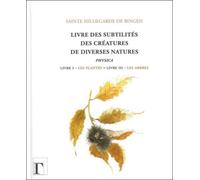 Livre des subtilités des créatures de diverses natures Livre I : Les plantes - Livre III : Les arbres - Hildegarde Bingen - Gregoriennes Eds - broché - Essai