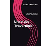 Livre des Traversées: Poèmes de mémoire, de veille et de lumière