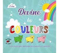 Livre d'Eveil Devine les Couleurs: livre éducatif pour les enfants dès 2 ans. Imagier ludique et rigolo avec des devinettes pour apprendre les couleurs en s'amusant