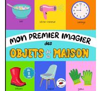 Livre d'Eveil Mon premier imagier de la maison: livre éducatif ludique avec des illustrations amusantes et attrayantes pour apprendre les objets de la maison, dès 2 ans