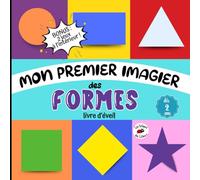 Livre d'Eveil Mon premier imagier des formes: livre éducatif ludique avec des illustrations amusantes et attrayantes pour apprendre les formes, dès 2 ans