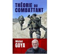 Livre d'histoire militaire - Théorie du combattant - Michel Goya - Analyse des combats - Réflexion stratégique