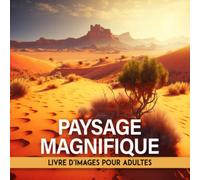 Livre D'images De Paysage Magnifique Pour Adultes: Livre D'images Pour Adultes Atteints De Démence Et De La Maladie D'alzheimer | Livre D'activités De ... Âgées | Stimulation Mentale Pour Adultes