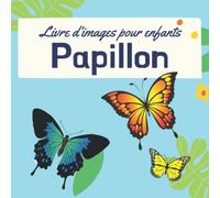 Livre d'images pour enfants - Papillon: Découvrir les papillons en image - Enfants de 2 à 5 ans