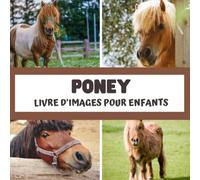 Livre d'images pour enfants - Poney: Découvrir les poney en image - Enfants de 2 à 5 ans