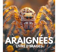 Livre d'images sur les araignées: 100 photographies étonnantes pour explorer l’univers mystérieux des araignées.