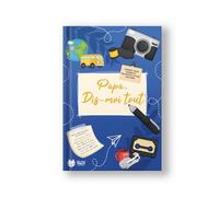 Livre Dis-moi Tout Papa 64 pages - Journal souvenirs pour les pères : Papa Raconte ta vie, un cadeau unique à offrir pour l'anniversaire, la fête des pères ou Noël, à remplir en famille.