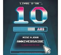Livre d'Or 10 Ans Mise à Jour Anniversaire: Livre Anniversaire 10 Ans, Souvenirs, Félicitations et Remerciements des Invités | Format carré 21 x 21cm ... | Motif Geek Rétro Gaming Jeux vidéo 80's |