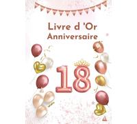Livre d'Or 18 Ans Anniversaire: Idée cadeau unique à offrir, 100 pages vierges à remplir de félicitations, de souvenirs et de photos à coller. Couverture : Rose gold.