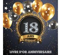Livre d'Or 18 Ans Anniversaire: Livre de Signature et de Messagerie d'anniversaire - Livre de Souvenir pour les photos de fête d'anniversaire et pour écrire avec de Bons voeux