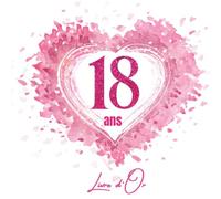 Livre d'or 18 ans: Cadeau anniversaire élégant.100 pages à personnaliser de photos souvenirs et messages. Thème: cœur rose et blanc.