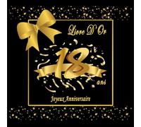 Livre D'Or 18 Ans: Joyeux Anniversaire , Cadeau Anniversaire Femme , Homme , Decoration Anniversaire Or et Noir , 18 Ans