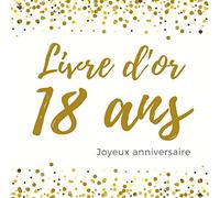 Livre D'or 18 Ans : Joyeux Anniversaire: Livre a personnaliser pour les félicitations et photos des invités, cadeau pour homme ou femme,120 page (21.59*21.59 cm)
