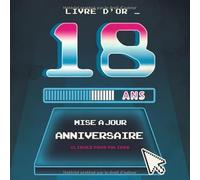 Livre d'Or 18 Ans Mise à Jour Anniversaire: Livre Anniversaire 18 Ans, Souvenirs, Félicitations et Remerciements des Invités | Format carré 21 x 21cm ... | Motif Geek Rétro Gaming Jeux vidéo 80's |