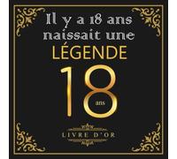 Livre D'or 18 ans - Une Légende: livre d'or anniversaire 18 ans Noir Doré | Livre de Souvenir pour les photos de fête d'anniversaire avec des félicitations écrites | Idée Cadeau pour femme/homme