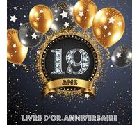 Livre d'Or 19 Ans Anniversaire: Livre de Signature et de Messagerie d'anniversaire - Livre de Souvenir pour les photos de fête d'anniversaire et pour écrire avec de Bons voeux