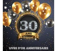 Livre d'Or 30 Ans Anniversaire: Livre de Signature et de Messagerie d'anniversaire - Livre de Souvenir pour les photos de fête d'anniversaire et pour écrire avec de Bons voeux