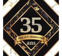 Livre d'Or 35 Ans Anniversaire: Livre de Signature et de Messagerie d'anniversaire - Livre de Souvenir pour les photos de fête d'anniversaire et pour écrire avec de Bons voeux - Joyeux Anniversaire!