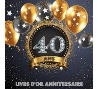 Livre d'Or 40 Ans Anniversaire: Livre de Signature et de Messagerie d'anniversaire - Livre de Souvenir pour les photos de fête d'anniversaire et pour écrire avec de Bons voeux