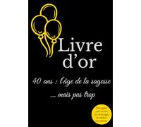 Livre d'or: 40 ans: l'âge de la sagesse ... mais pas trop