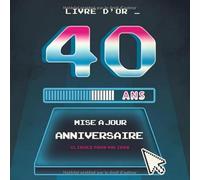 Livre d'Or 40 Ans Mise à Jour Anniversaire: Livre Anniversaire 40 Ans, Souvenirs, Félicitations et Remerciements des Invités | Format carré 21 x 21cm ... | Motif Geek Rétro Gaming Jeux vidéo 80's |