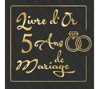 Livre d'or 5 ans de mariage: Pour la fête d'anniversaire de mariage, gardez les souvenirs de noces, Thème doré