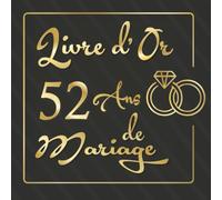 Livre d'or 52 ans de mariage: Pour la fête d'anniversaire de mariage, noces d'or, gardez les souvenirs de noces, Thème doré