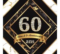 Livre d'Or 60 Ans Anniversaire: Livre de Signature et de Messagerie d'anniversaire - Livre de Souvenir pour les photos de fête d'anniversaire et pour écrire avec de Bons voeux - Joyeux Anniversaire!