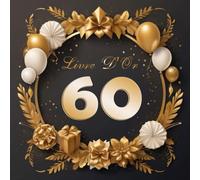 Livre D'Or 60 Ans: Anniversaire Souvenir Or I Félicitations Écrites I Registre Des Cadeaux I Idée Cadeau pour les 60 Ans I Joyeux Anniversaire Diamant Décoration