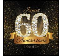 Livre d'Or: 60 Ans Anniversaire Souvenir Or Noir I Félicitations Écrites I Registre Des Cadeaux I Idée Cadeau pour les 60 Ans I Joyeux Anniversaire Diamant Décoration