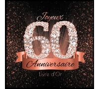 Livre d'Or: 60 Ans Anniversaire Souvenir Or Rose Noir I Félicitations Écrites I Registre Des Cadeaux I Idée Cadeau pour les 60 Ans I Joyeux Anniversaire Diamant Décoration