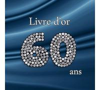 Livre d'or 60 ans: Souvenirs, messages et photos pour un anniversaire 60 ans