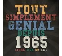 Livre d'Or 60 Ans Tout Simplement Genial Depuis...: Cadeau Anniversaire 60 ans | Livre de souvenirs, félicitations et remerciements destiné aux invités.