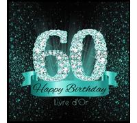 Livre d'Or: 60 Happy Birthday I 60 Ans Anniversaire Souvenir Turquoise Noir I Félicitations Écrites I Registre Des Cadeaux I Idée Cadeau pour les 60 Ans I Joyeux Anniversaire Diamant Décoration
