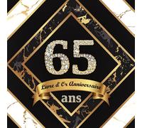 Livre d'Or 65 Ans Anniversaire: Livre de Signature et de Messagerie d'anniversaire - Livre de Souvenir pour les photos de fête d'anniversaire et pour écrire avec de Bons voeux - Joyeux Anniversaire!