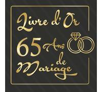 Livre d'or 65 ans de mariage: Pour la fête d'anniversaire de mariage, noces d'or, gardez les souvenirs de noces, Thème doré