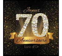 Livre d'Or: 70 Ans Anniversaire Souvenir Or Noir I Félicitations Écrites I Registre Des Cadeaux I Idée Cadeau pour les 70 Ans I Joyeux Anniversaire Diamant Décoration