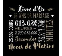 Livre d'Or - 70 ans de mariage: Décoration pour la fête du 70e anniversaire de mariage - Les noces de Platine - Un bel album déco - écrites par les amis et la famille