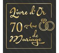 Livre d'or 70 ans de mariage: Pour la fête d'anniversaire de mariage, noces d'or, gardez les souvenirs de noces, Thème doré