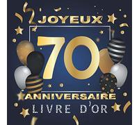 Livre d'or 70 ans joyeux anniversaire: Idée cadeau pour le 70ème Anniversaire I Souvenir fête Décoration I Registre des cadeaux I Félicitations ... Bleu I Ornements Argentés I Homme et femme
