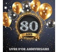 Livre d'Or 80 Ans Anniversaire: Livre de Signature et de Messagerie d'anniversaire - Livre de Souvenir pour les photos de fête d'anniversaire et pour écrire avec de Bons voeux