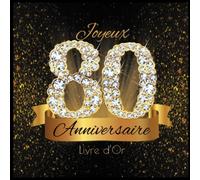 Livre d'Or: 80 Ans Anniversaire Souvenir Or Noir I Félicitations Écrites I Registre Des Cadeaux I Idée Cadeau pour les 80 Ans I Joyeux Anniversaire Diamant Décoration