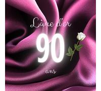 Livre d'or 90 ans: Messages, souvenirs et photos pour célébrer un 90e anniversaire